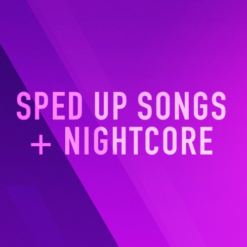 Sped Up Songs + Nightcore