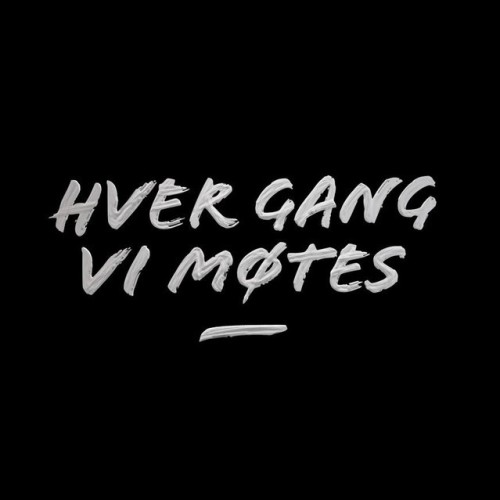 Hver gang vi møtes