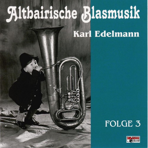 Altbairische Blasmusik - Karl Edelmann