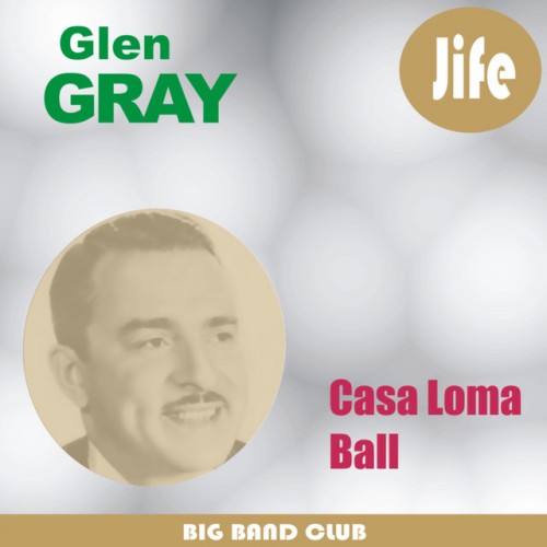 Glen Gray & The Casa Loma Orchestra