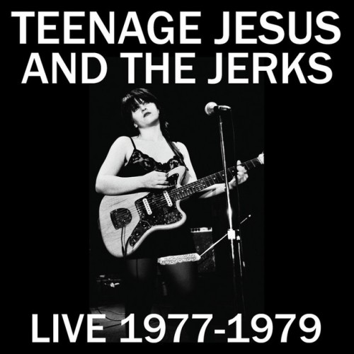 Teenage Jesus & The Jerks