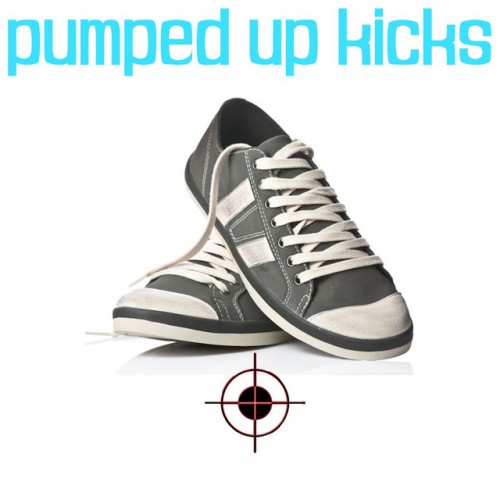 PUMPED UP KICKS.