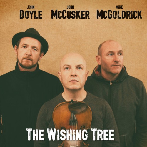 Mike McGoldrick, John McCusker & John Doyle